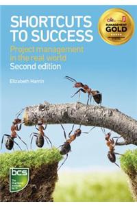Shortcuts to Success: Project Management in the Real World