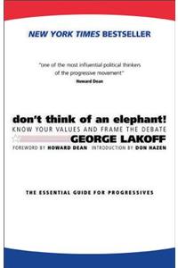 Don't Think of an Elephant!: Know Your Values and Frame the Debate