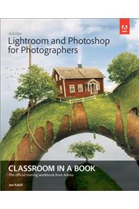 Adobe Lightroom and Photoshop for Photographers Classroom in a Book with Access Code
