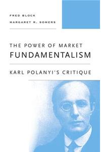 The Power of Market Fundamentalism: Karl Polanyi's Critique