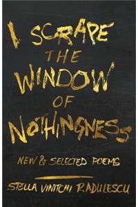I Scrape the Window of Nothingness