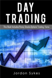 Day Trading: This Book Includes: Penny Stocks, Options Trading, Forex