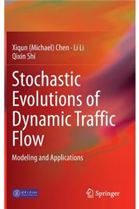 Stochastic Evolutions of Dynamic Traffic Flow: Modeling and Applications