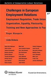 Challenges of European Employment Relations: Employment Regulation; Trade Union Organization; Equality, Flexicurity, Training and New Approaches to Pa