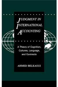 Judgment in International Accounting: A Theory of Cognition, Cultures, Language, and Contracts