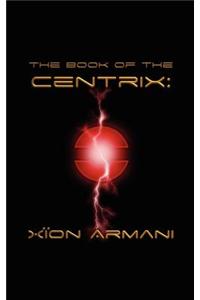 The Book of the Centrix: Xion Armani