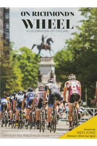 On Richmond's Wheel: A Celebration of Cycling