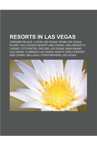 Resorts in Las Vegas: Caesars Palace, Luxor Las Vegas, Wynn Las Vegas, Planet Hollywood Resort and Casino, Aria Resort & Casino, Citycenter