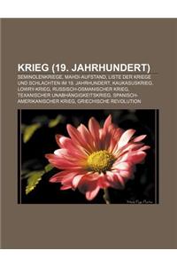 Krieg (19. Jahrhundert): Seminolenkriege, Mahdi-Aufstand, Liste Der Kriege Und Schlachten Im 19. Jahrhundert, Kaukasuskrieg, Lowry-Krieg