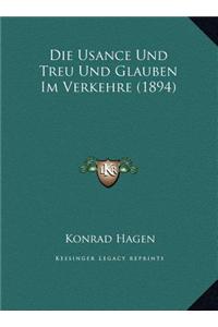 Die Usance Und Treu Und Glauben Im Verkehre (1894) Die Usance Und Treu Und Glauben Im Verkehre (1894)