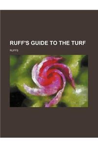 Ruff's Guide to the Turf