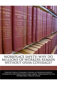 Workplace Safety: Why Do Millions of Workers Remain Without OSHA Coverage?