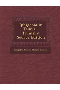 Iphigenia in Tauris - Primary Source Edition