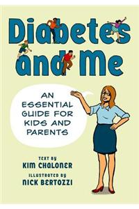Diabetes and Me: An Essential Guide for Kids and Parents