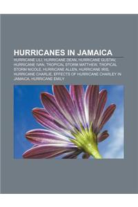 Hurricanes in Jamaica: Hurricane Lili, Hurricane Dean, Hurricane Gustav, Hurricane Ivan, Tropical Storm Matthew, Tropical Storm Nicole