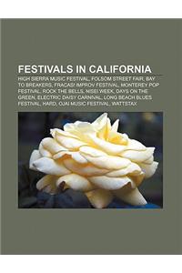 Festivals in California: High Sierra Music Festival, Folsom Street Fair, Bay to Breakers, Fracas! Improv Festival, Monterey Pop Festival