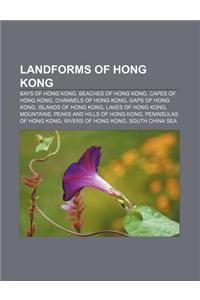 Landforms of Hong Kong: Bays of Hong Kong, Beaches of Hong Kong, Capes of Hong Kong, Channels of Hong Kong, Gaps of Hong Kong