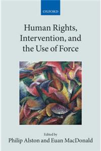 Human Rights, Intervention, and the Use of Force