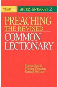 Preaching the Revised Common Lectionary Year a: After Pentecost 2