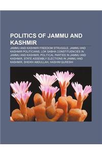 Politics of Jammu and Kashmir: Jammu and Kashmir Freedom Struggle, Jammu and Kashmir Politicians, Lok Sabha Constituencies in Jammu and Kashmir
