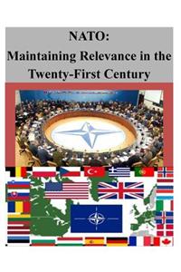 NATO: Maintaining Relevance in the Twenty-First Century