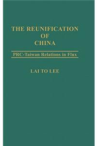The Reunification of China: PRC-Taiwan Relations in Flux