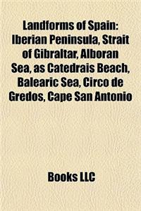 Landforms of Spain: Bays of Spain, Beaches of Spain, Canyons and Gorges of Spain, Caves of Spain, Coasts of Spain, Forests of Spain