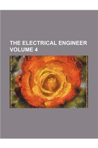 The Electrical Engineer Volume 4