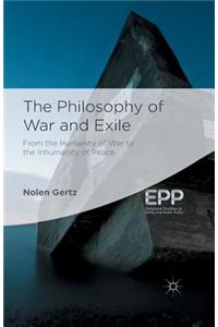 The Philosophy of War and Exile: From the Humanity of War to the Inhumanity of Peace