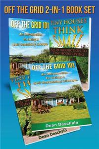 Off the Grid: 2 in 1 Book Set: Book 1: Off the Grid 101: Book 2: Tiny Houses, Think Small (First Editions)