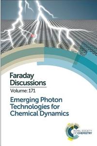 Emerging Photon Technologies for Chemical Dynamics: Faraday Discussion 171