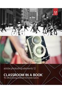 Adobe Photoshop Elements 12 Classroom in a Book with Access Code