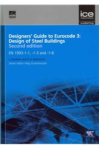 Designers' Guide to Eurocode 3: Design of Steel Buildings Second Edition: En 1993-1-1, -1-3 and -1-8