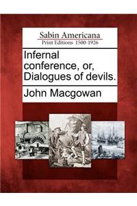 Infernal Conference, Or, Dialogues of Devils.