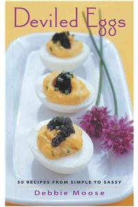 Deviled Eggs: 50 Recipes from Simple to Sassy