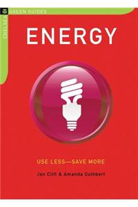 Energy: Use Less-Save More: 100 Energy-Saving Tips for the Home