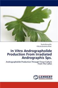 In Vitro Andrographolide Production from Irradiated Andrographis Sps.