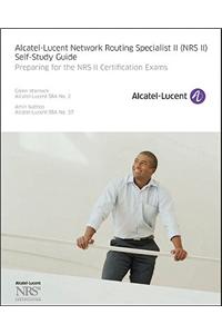 Alcatel-Lucent Network Routing Specialist II (NRS II) Self-Study Guide