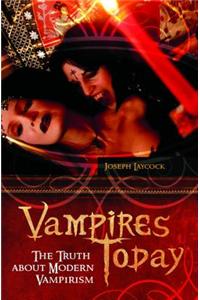 Vampires Today: The Truth about Modern Vampirism
