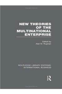 New Theories of the Multinational Enterprise