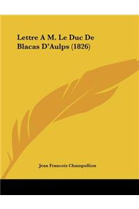 Lettre A M. Le Duc de Blacas D'Aulps (1826)