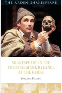 Shakespeare in the Theatre: Mark Rylance at the Globe