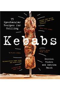 Kebabs: 75 Recipes for Grilling