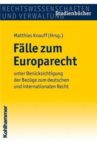 Falle Zum Europarecht: Unter Berucksichtigung Der Bezuge Zum Deutschen Und Internationalen Recht