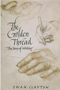 The Golden Thread: The Story of Writing