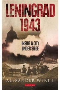 Leningrad, 1943: Inside a City Under Siege