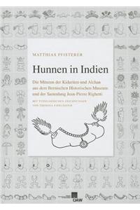 Hunnen in Indien: Die Munzen Der Kidariten Und Alchan Aus Dem Bernischen Historischen Museum Und Der Sammlung Jean-Pierre Righetti. Mit