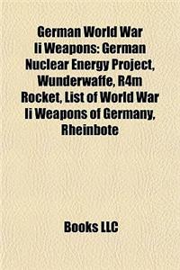 German World War II Weapons: Vergeltungswaffen, World War II German Guns, World War II German Infantry Weapons, World War II German Mortars