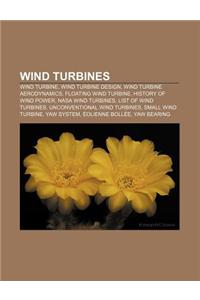 Wind Turbines: Wind Turbine, Wind Turbine Design, Wind Turbine Aerodynamics, Floating Wind Turbine, History of Wind Power, NASA Wind