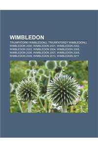 Wimbledon: Triumfatorki Wimbledonu, Triumfatorzy Wimbledonu, Wimbledon 2000, Wimbledon 2001, Wimbledon 2002, Wimbledon 2003, Wimb